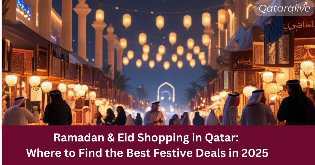 Ramadan & Eid Shopping in Qatar 2025: Top Markets & Deals