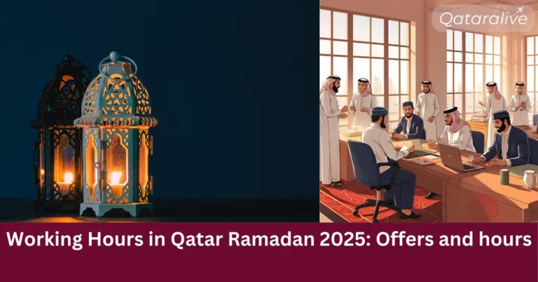 Ramadan Qatar 2025: Ramadan Working Hours in Government & Private Sectors 12 Working Hours in Qatar Ramadan 2025 Offers and hours