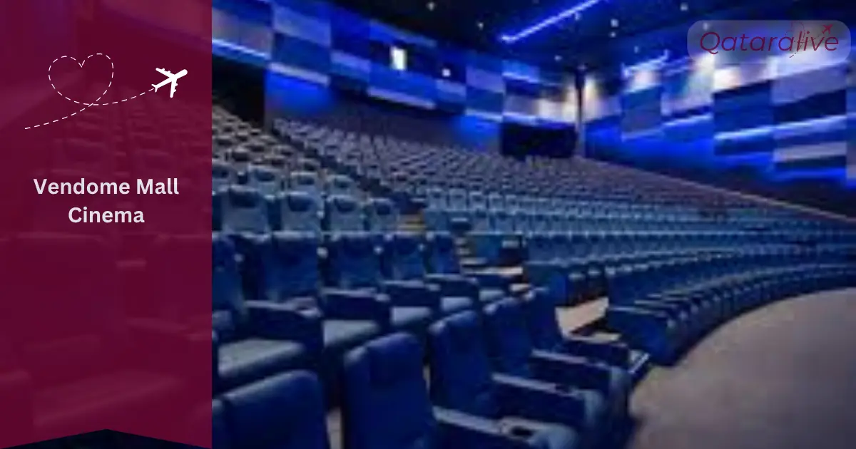 Place Vendome Mall Qatar: A must visit shopping mall 5 Place Vendome Mall Qatar Cinema: QatarAlive