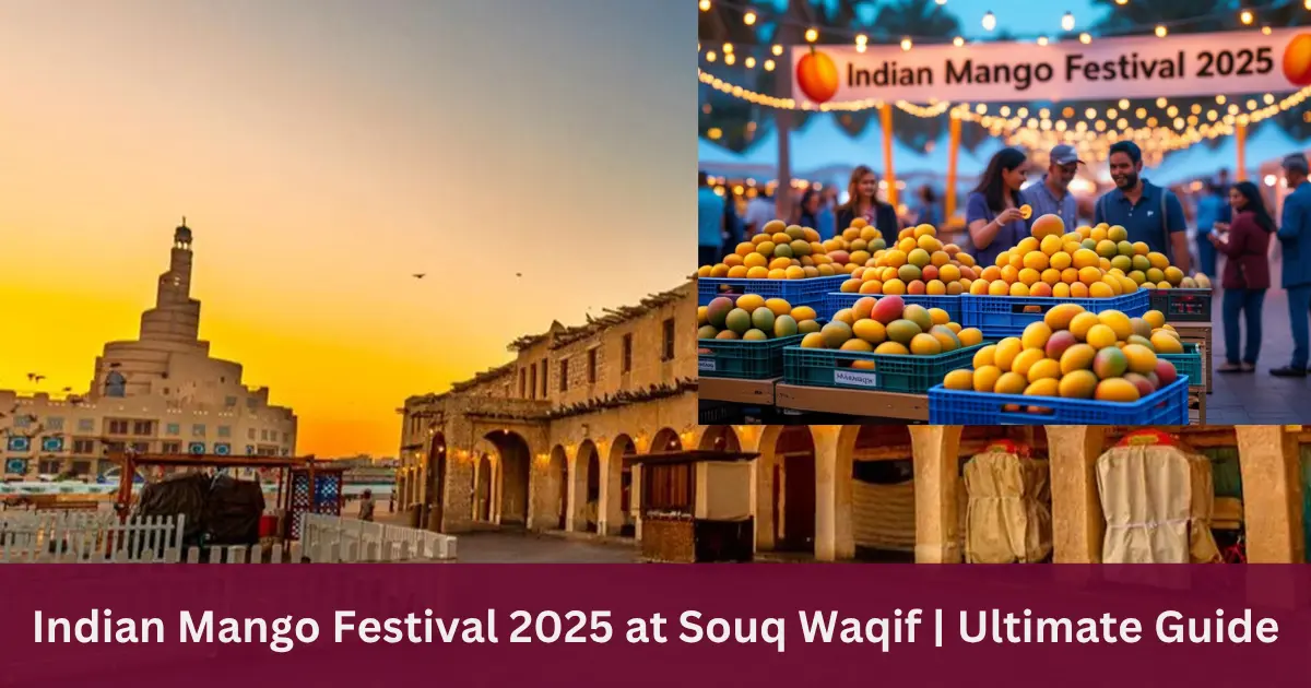 Indian Mango Festival 2025 at Souq Waqif 1 Indian Mango Festival 2025 at Souq Waqif | Complete Guide. QatarAlive