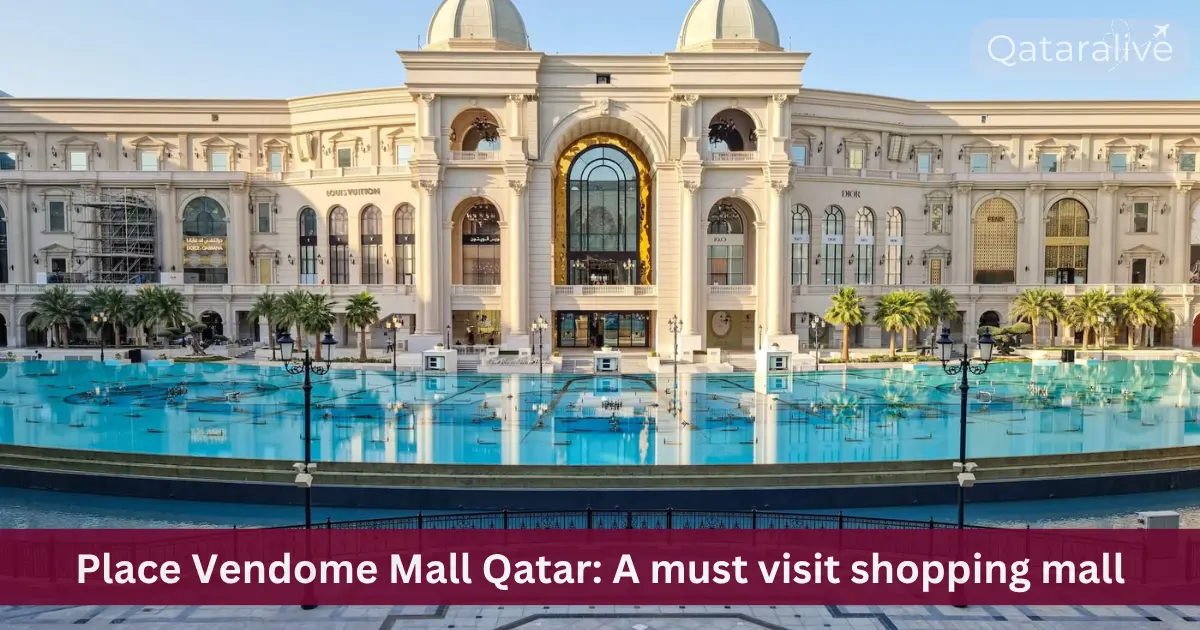 Place Vendome Mall Qatar: A must visit shopping mall 1 Exploring Place Vendome Mall Qatar: Complete Guide