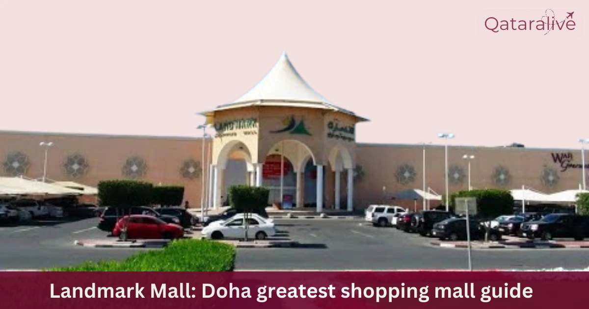 Things to Check Out at Landmark Shopping Mall, Doha(Updated) 1 Landmark Mall: Doha greatest shopping mall guide