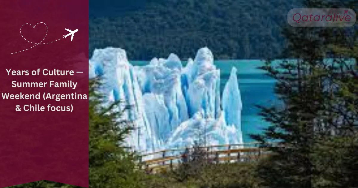 Years of Culture — Summer Family Weekend (Argentina & Chile focus) 