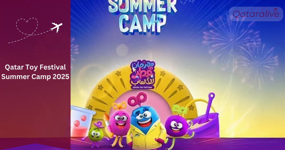 Top Events Happening in August 2025 in Qatar Complete Guide 2 Qatar Toy Festival Summer Camp 2025