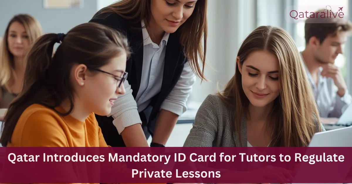 Qatar Mandatory ID Card for Tutors Announced | Complete Guide 2026 1 Qatar Mandatory ID Card for Tutors Announced | Complete Guide 2026