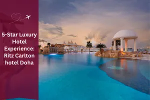 3. 5-Star Luxury Hotel Experience for VOA Qatar