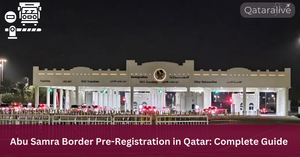 Abu Samra Border Pre-Registration in Qatar_ Complete Guide for Travelers