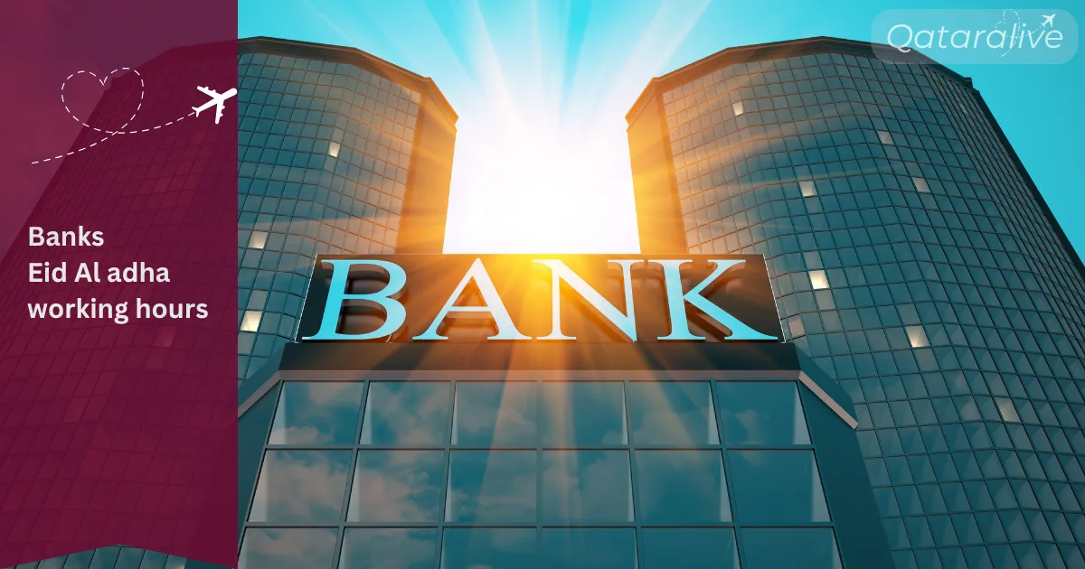 Eid Al Adha 2026 Opening & Working Hours in Qatar Complete Guide 2 Banks Eid Al adha working hours