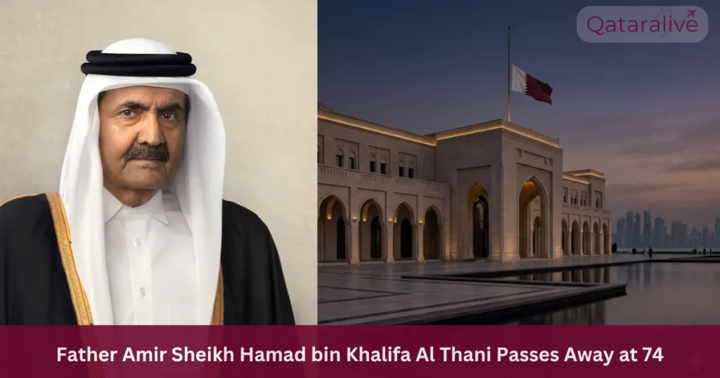 Father Amir Sheikh Hamad bin Khalifa Al Thani Passes Away at 74